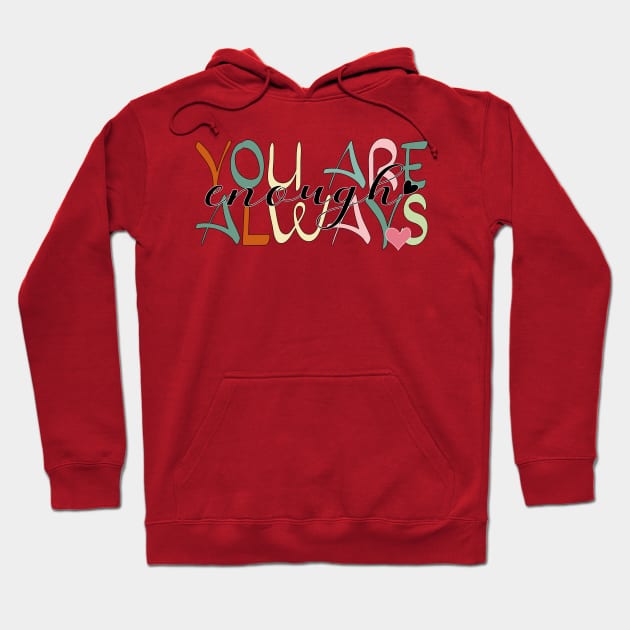 YOU ARE ENOUGH ALWAYS ☀️ Hoodie by chems eddine